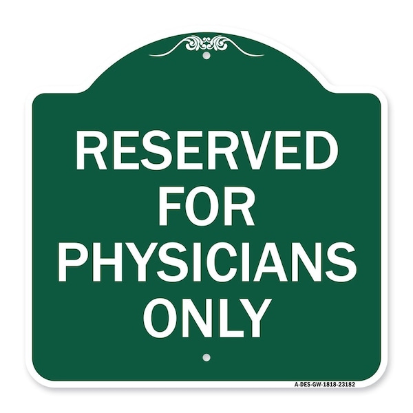 Signmission Designer Series Reserved for Physicians Only, Green & White Aluminum Sign, 18" x 18", GW-1818-23182 A-DES-GW-1818-23182 - main